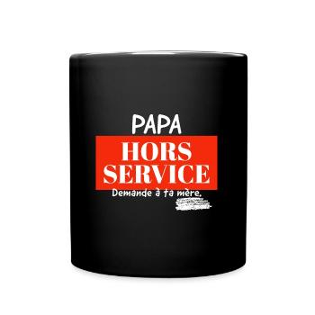 Papa hors service, demande à ta mère. - Mug uni - noir - Devant