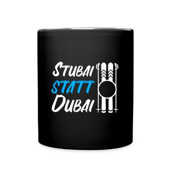 Stubaital statt Dubai Österreich Alpen Ski Tirol - Tasse einfarbig - Schwarz - Vorne