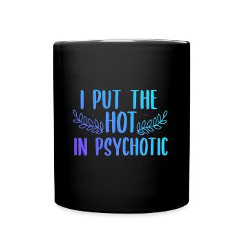 I Put The Hot In Psychotic Pastel Goth Soft Grunge - Tasse einfarbig - Schwarz - Vorne