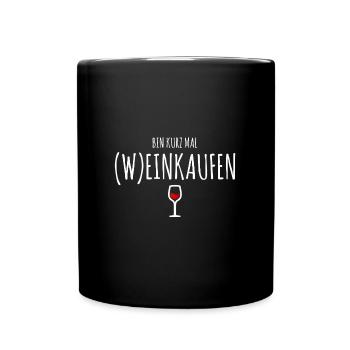 Bin Kurz Mal Weinkaufen - Tasse einfarbig - Schwarz - Vorne