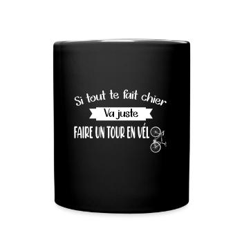 Si tout te fait chier va juste faire un tourenvélo - Mug uni - noir - Devant