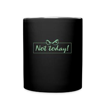Not Today! - Tasse einfarbig - Schwarz - Vorne