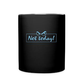 not today - Tasse einfarbig - Schwarz - Vorne