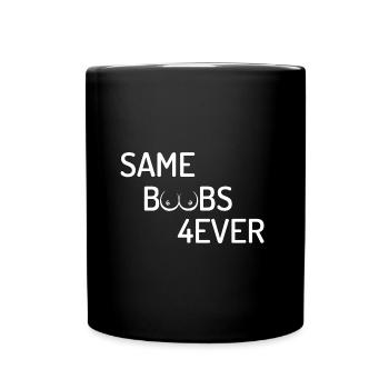 Same Boobs Forever Junggesellenabschieds Party - Tasse einfarbig - Schwarz - Vorne