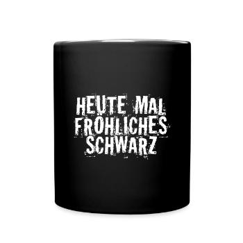 Heute mal fröhliches schwarz - Tasse einfarbig - Schwarz - Vorne