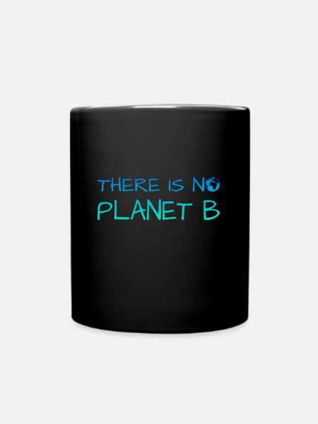 there is no planet b - Tasse einfarbig - Schwarz