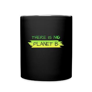 There is no Planet B - Tasse einfarbig - Schwarz - Vorne