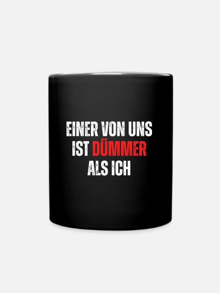 Dümmer als ich - Lustig-sarkastischer Spruch - Tasse einfarbig - Schwarz