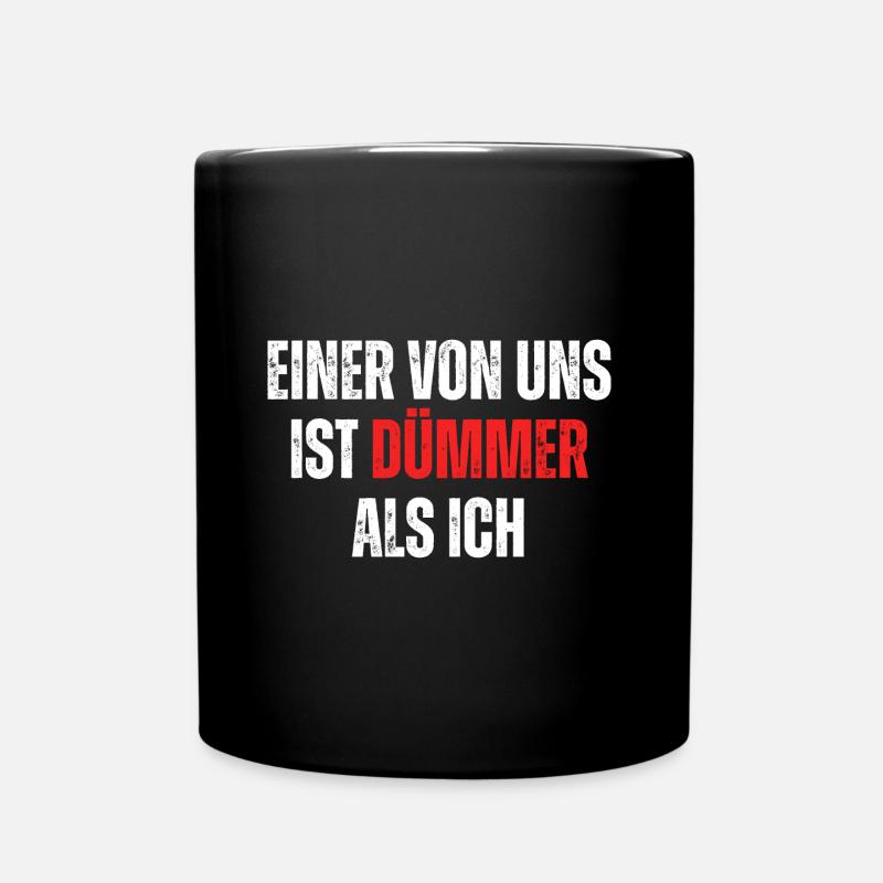 Dümmer als ich - Lustig-sarkastischer Spruch - Tasse einfarbig - Schwarz