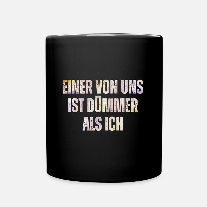 Dümmer als ich - Lustig-sarkastischer Spruch - Tasse einfarbig - Schwarz