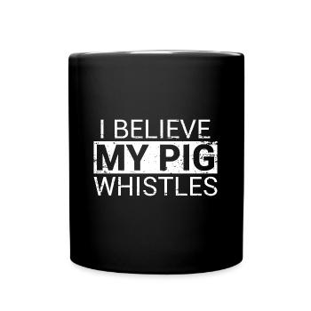 I Believe My Pig Whistles Denglisch - Tasse einfarbig - Schwarz - Vorne