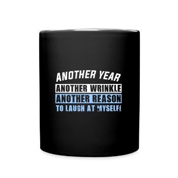 Another year another wrinkle another reason to lau - Full Colour Mug - black - Front