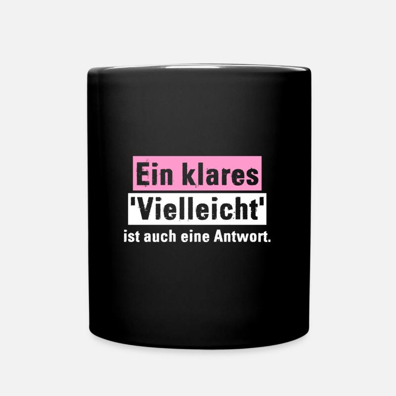 Ein klares 'Vielleicht' ist auch eine Antwort. - Tasse einfarbig - Schwarz