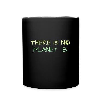 There is no Planet B - Tasse einfarbig - Schwarz - Vorne