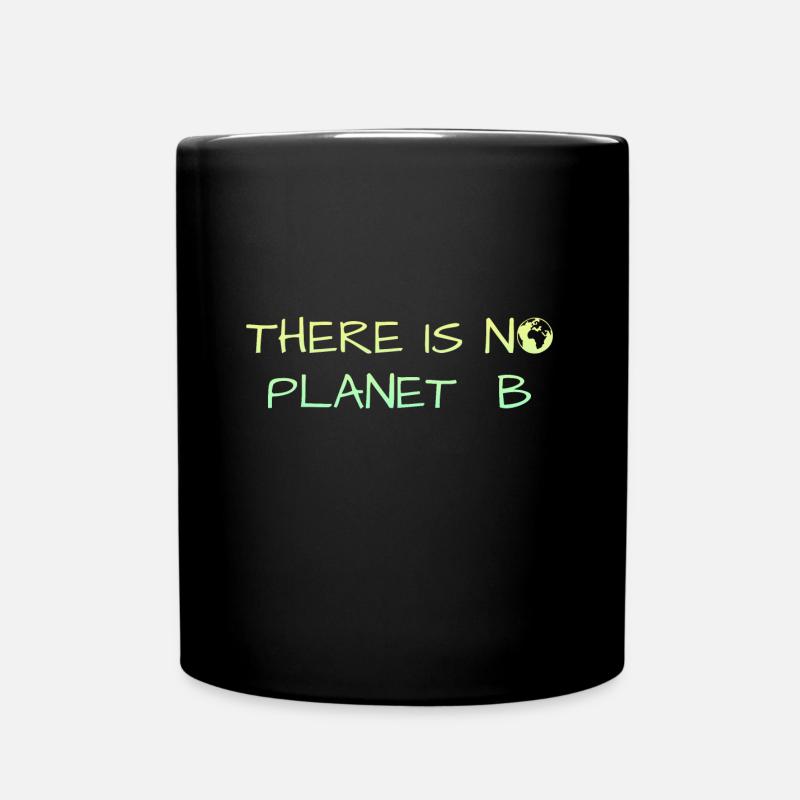 There is no Planet B - Tasse einfarbig - Schwarz