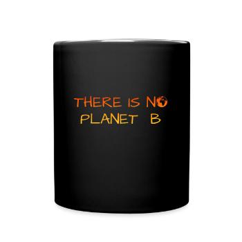 there is no planet b - Tasse einfarbig - Schwarz - Vorne