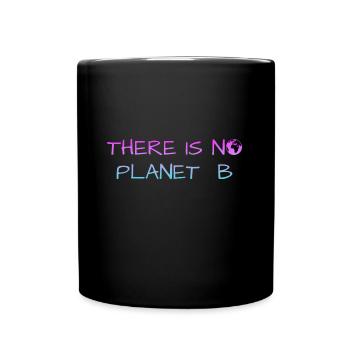 there is no planet b - Tasse einfarbig - Schwarz - Vorne