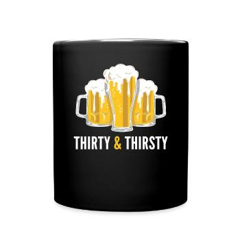 Dreißig & Durstig 30er 30. Geburtstag Geschenk - Tasse einfarbig - Schwarz - Vorne
