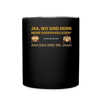 Wo Sind Meine Doofen Kollegen? - Tasse einfarbig - Schwarz - Vorne