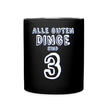 Alle guten Dinge sind drei - Tasse einfarbig - Schwarz - Vorne