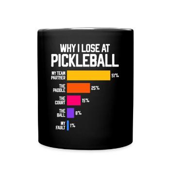 Why I Lose at Pickleball Player Funny Pickleballer - Full Colour Mug - black - Front