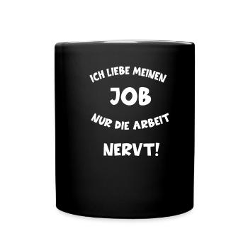 Arbeit Job Arbeiten Lustiger Spruch Geschenkidee - Tasse einfarbig - Schwarz - Vorne