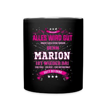 Alles wird gut, Marion ist wieder da T-Shirt - Tasse einfarbig - Schwarz - Vorne