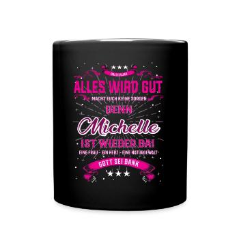 Alles wird gut, Michelle ist wieder da T-Shirt - Tasse einfarbig - Schwarz - Vorne