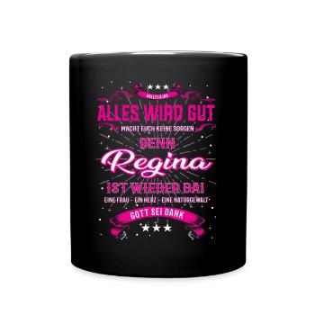 Alles wir gut, Regina ist wieder da T-Shirt - Tasse einfarbig - Schwarz - Vorne