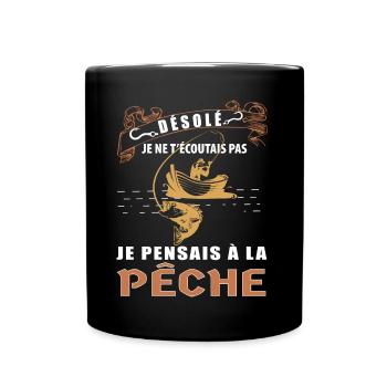 Désolé J'aime La Pêche Plus Que Toi Humour Pêcheur - Mug uni - noir - Devant