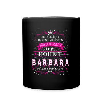 Eure Hoheit Barbara betritt den Raum - Tasse einfarbig - Schwarz - Vorne
