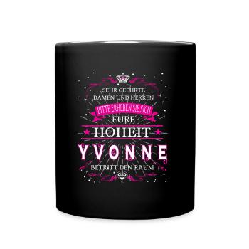 Eure Hoheit Yvonne betritt den Raum - Tasse einfarbig - Schwarz - Vorne