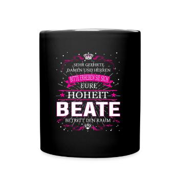Eure Hoheit Beate betritt den Raum - Tasse einfarbig - Schwarz - Vorne