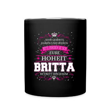Eure Hoheit Britta betritt den Raum - Tasse einfarbig - Schwarz - Vorne