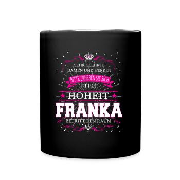 Eure Hoheit Franka betritt den Raum - Tasse einfarbig - Schwarz - Vorne