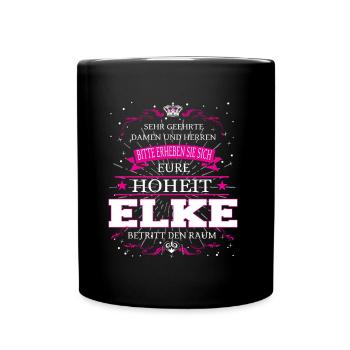 Eure Hoheit Elke betritt den Raum - Tasse einfarbig - Schwarz - Vorne