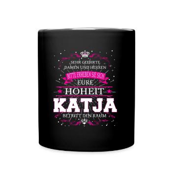 Eure Hoheit Katja betritt den Raum - Tasse einfarbig - Schwarz - Vorne