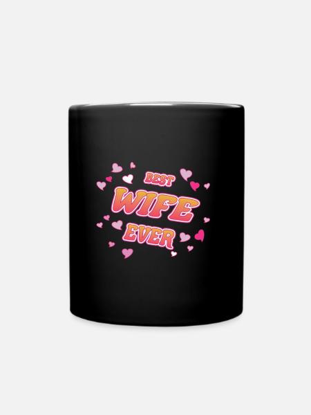 Best Wife Ever, beste Ehefrau für immer Design - Tasse einfarbig - Schwarz