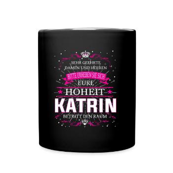 Eure Hoheit Katrin betritt den Raum - Tasse einfarbig - Schwarz - Vorne