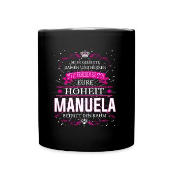 Eure Hoheit Manuela betritt den Raum - Tasse einfarbig - Schwarz - Vorne