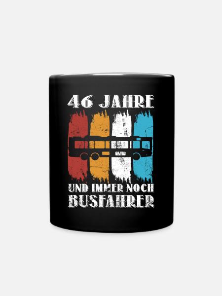 Busfahrer Busfahren Beruf 46 Geburtstag Spruch - Tasse einfarbig - Schwarz