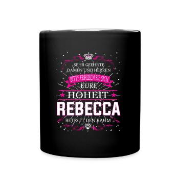 Eure Hoheit Rebecca betritt den Raum - Tasse einfarbig - Schwarz - Vorne