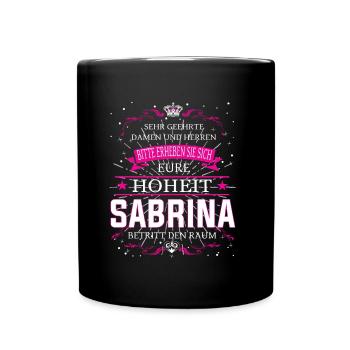 Eure Hoheit Sabrina betritt den Raum - Tasse einfarbig - Schwarz - Vorne