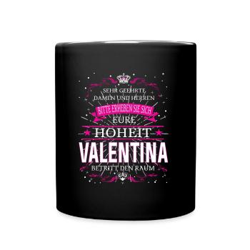 Eure Hoheit Valentina betritt den Raum - Tasse einfarbig - Schwarz - Vorne