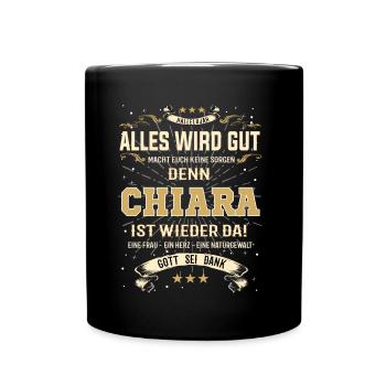 Alles wird gut, denn Chiara ist wieder da - Tasse einfarbig - Schwarz - Vorne