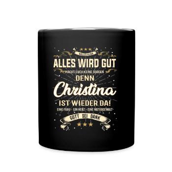 Alles wird gut, denn Christina ist wieder da - Tasse einfarbig - Schwarz - Vorne