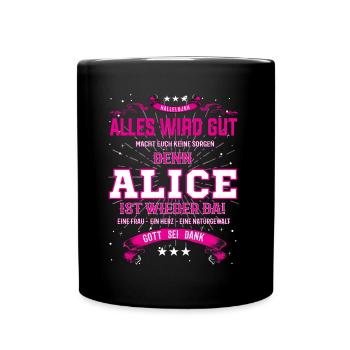Alles wird gut, denn Alice ist wieder da - Tasse einfarbig - Schwarz - Vorne
