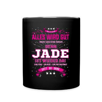 Alles wird gut, denn Jade ist wieder da - Tasse einfarbig - Schwarz - Vorne