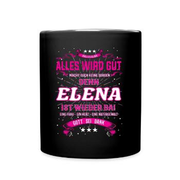Alles wird gut, denn Elena ist wieder da - Tasse einfarbig - Schwarz - Vorne