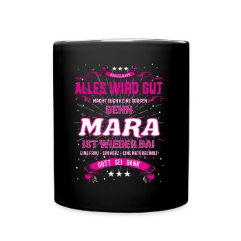 Alles wird gut, denn Mara ist wieder da - Tasse einfarbig - Schwarz - Vorne